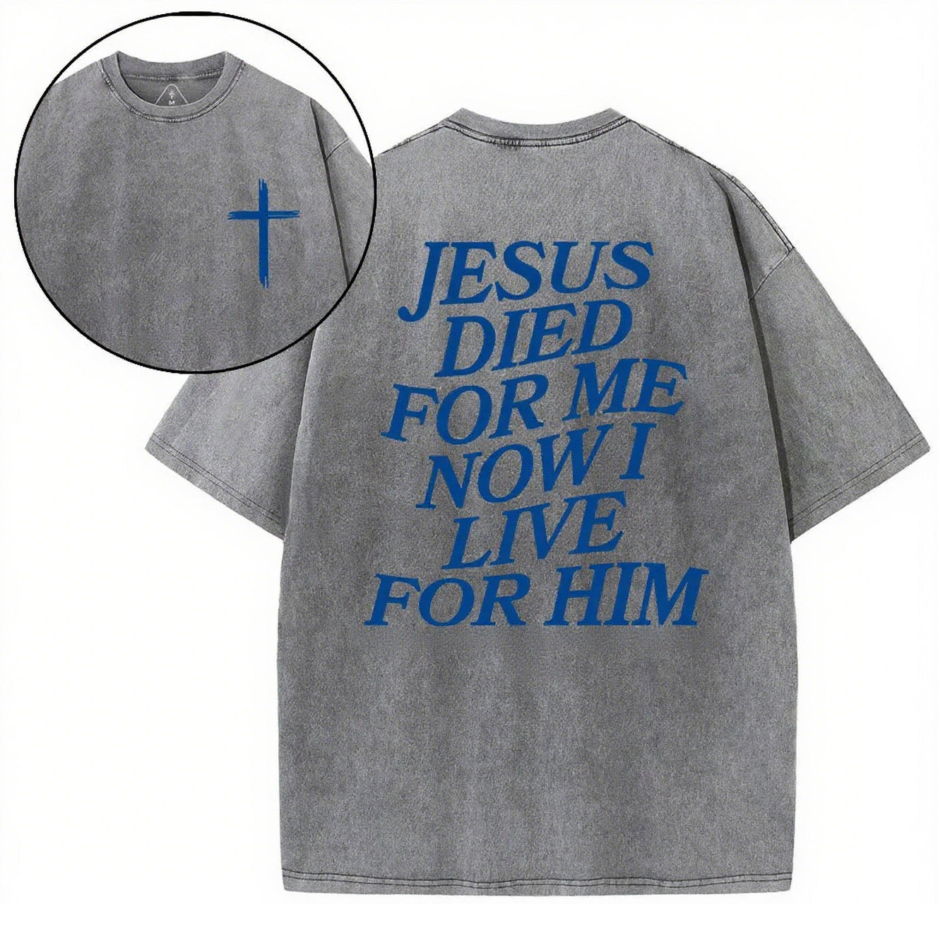Christian Washed T-Shirt | Jesus Died For Me Now I Live For Him