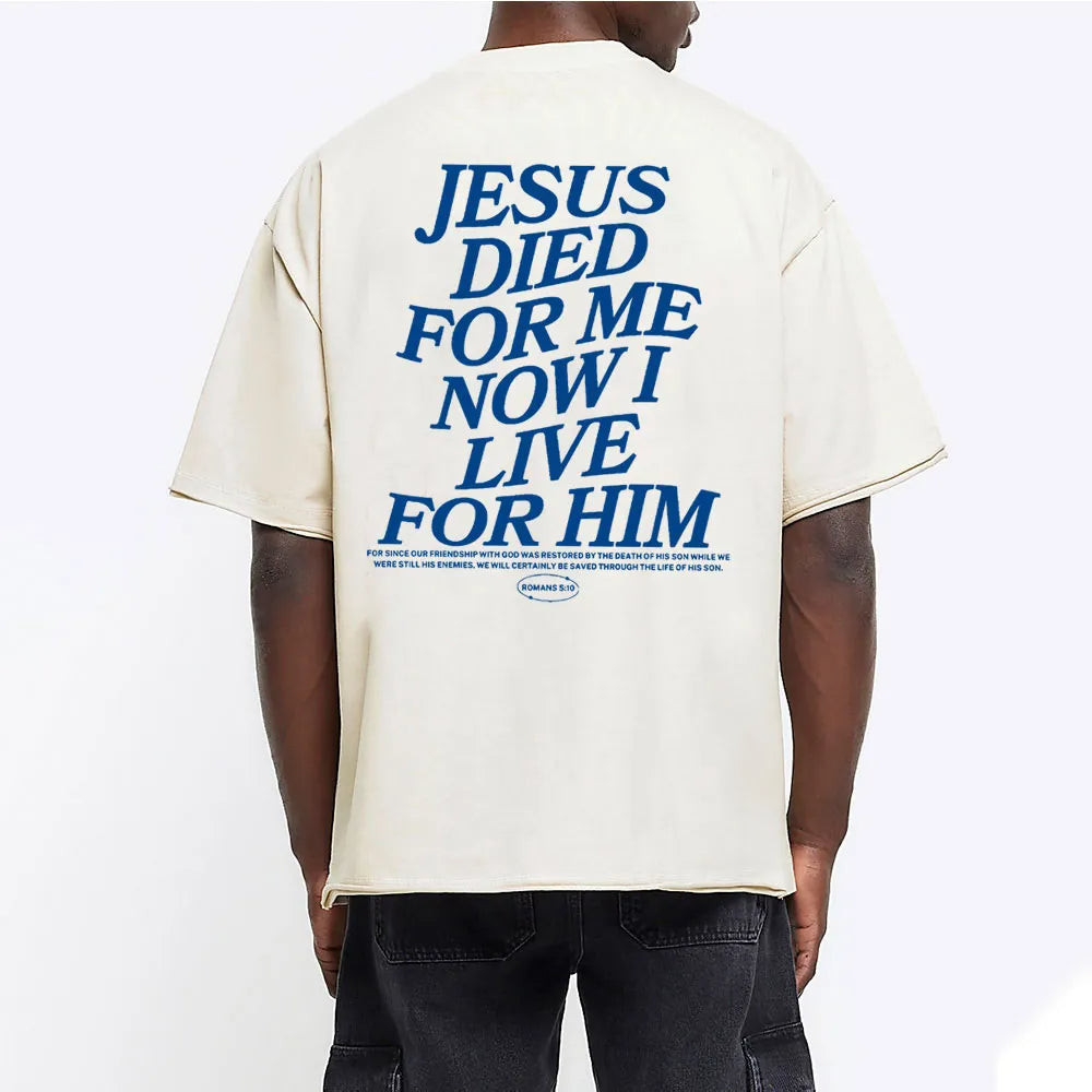 Christian Washed T-Shirt | Jesus Died For Me Now I Live For Him