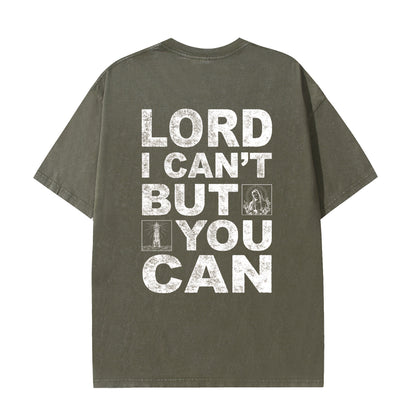 Christian Washed T-Shirt | Lord I Can't But You Can