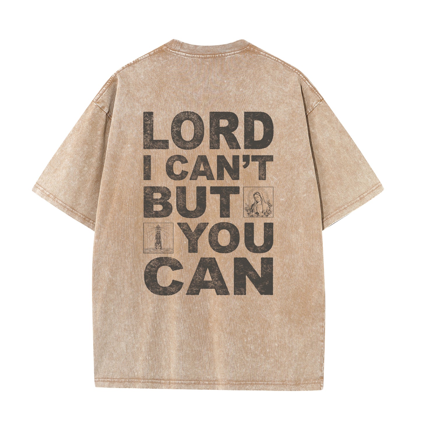 Christian Washed T-Shirt | Lord I Can't But You Can