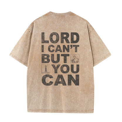Christian Washed T-Shirt | Lord I Can't But You Can