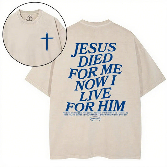 Christian Washed T-Shirt | Jesus Died For Me Now I Live For Him