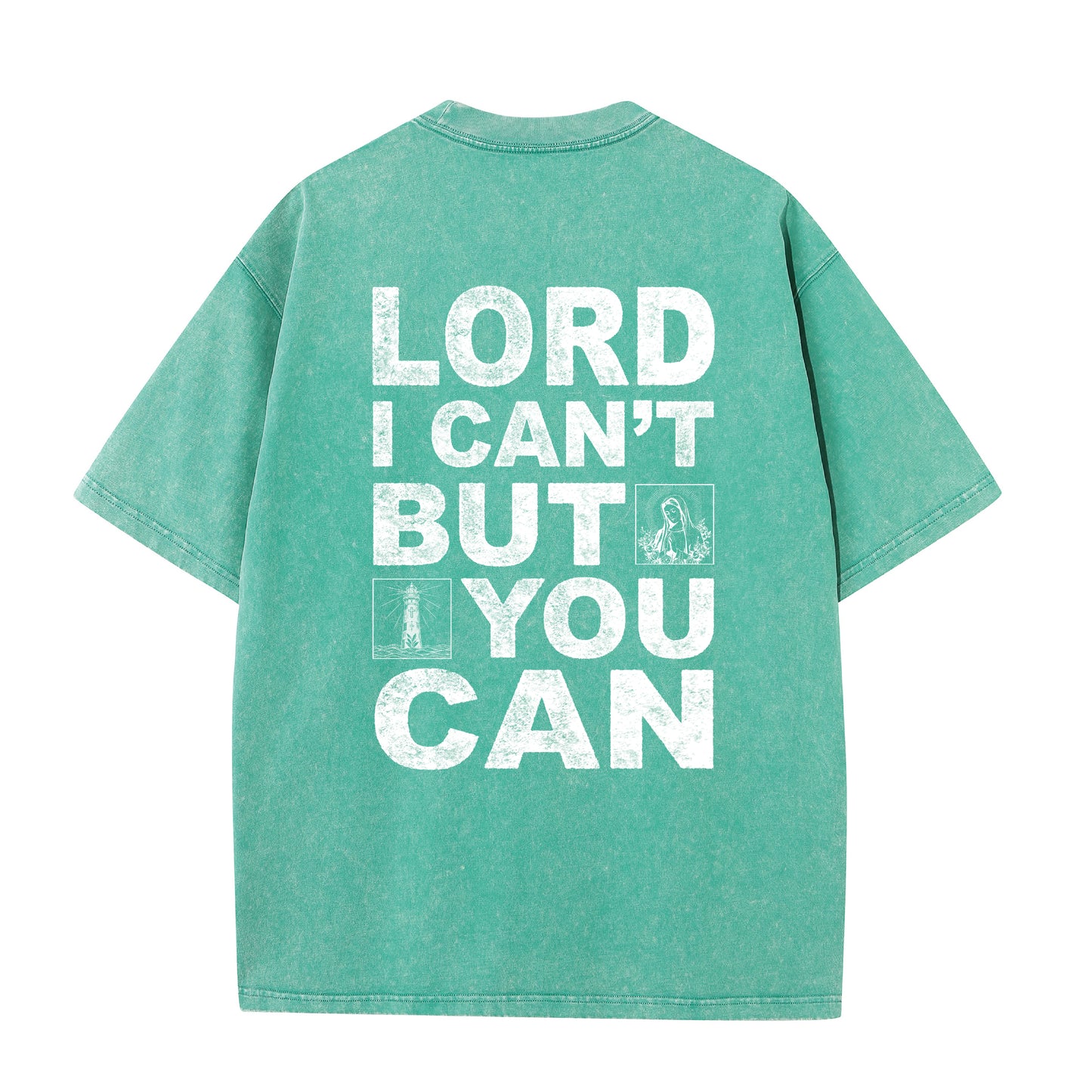 Christian Washed T-Shirt | Lord I Can't But You Can