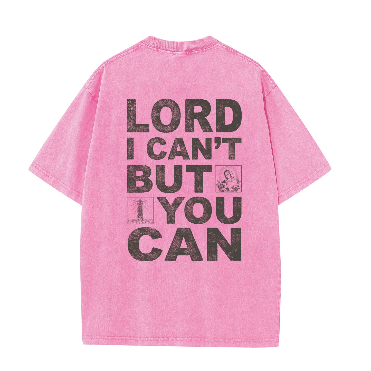 Christian Washed T-Shirt | Lord I Can't But You Can