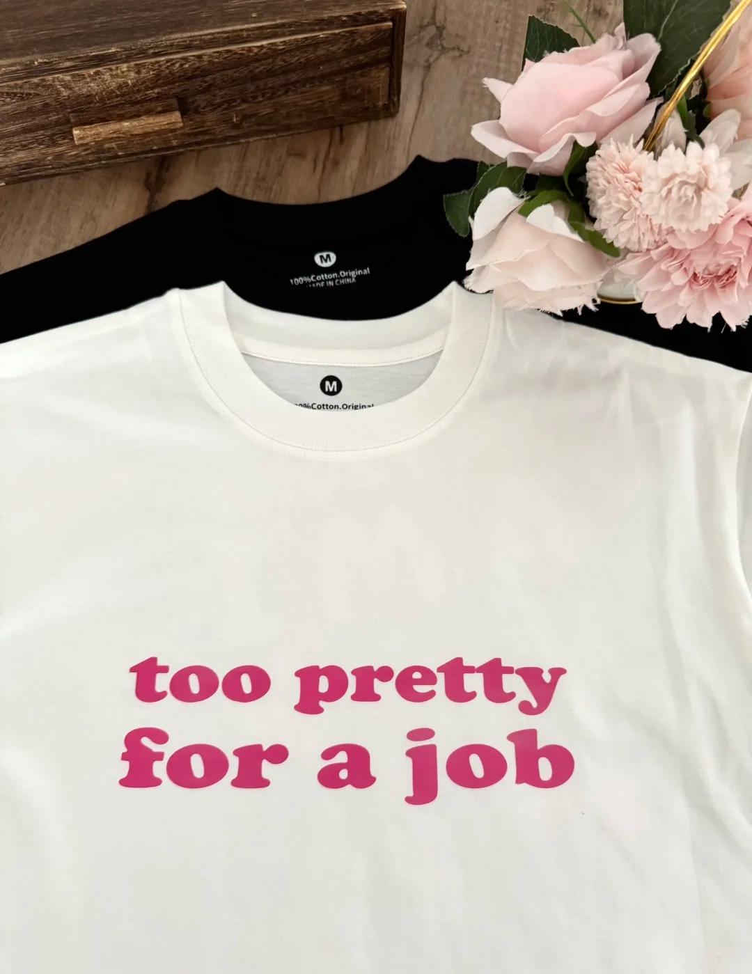 Too Pretty for a Job Tee